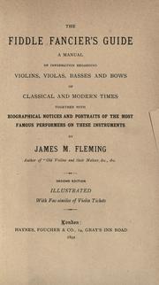 Cover of: fiddle fancier's guide: a manual of information regarding violins, violas, basses and bows of classical and modern times, together with biographical notices and portraits of the most famous performers of these instruments.