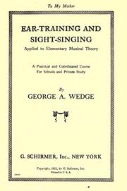Cover of: Ear-training and sight-singing applied to elementary musical theory: a practical and coördinated course for schools and private study