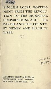 Cover of: English local government, from the Revolution to the Municipal Corporations Act. by Sidney Webb