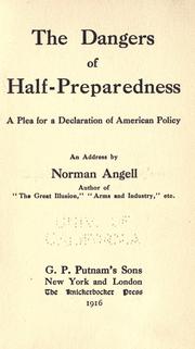 Cover of: dangers of half-preparedness: a plea for a declaration of American policy; an address