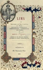 Cover of: Lima: or, Sketches of the capital of Peru, historical, statistical, administrative, commercial and moral