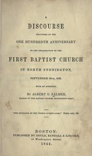 Cover of: A discourse delivered at the one hundredth anniversary of the organization of the First Baptist church in North Stonington by Albert G. Palmer