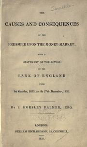 The causes and consequences of the pressure upon the money-market by J. Horsley Palmer
