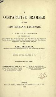Cover of: Elements of the comparative grammar of the Indo-Germanic languages: a concise exposition of the history of Sanskrit, Old Iranian (Avestic and old Persian), Old Armenian, Old Greek, Latin, Umbrian-Samnitic, Old Irish, Gothic, Old High German, Lithuanian and Old Bulgarian