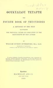 Cover of: Thoukydidou tetarte: the fourth book of Thucydides, a revision of the text illustrating the principal causes of corruption in the manuscripts of this author