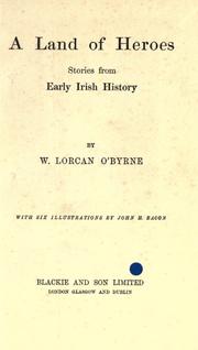Cover of: A land of heroes by W. Lorcan O'Byrne