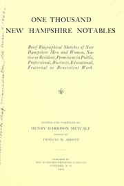 Cover of: One thousand New Hampshire notables: brief biographical sketches of New Hampshire men and women, native or resident, prominent in public, professional, business, educational, fraternal or benevolent work.