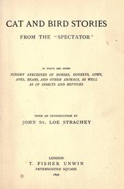 Cover of: Cat and bird stories from the "Spectator": to which are added sundry anecdotes of horses, donkeys, cows, apes, bears, and other animals, as well as of insects and reptiles