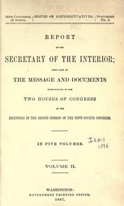 Cover of: Report of the Secretary of the Interior: being part of the message and documents communicated to the two houses of Congress at the beginning of the first session of the Fifty-fourth Congress.