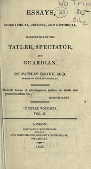 Essays, biographical, critical, and historical, illustrative of the Tatler, Spectator, and Guardian by Nathan Drake