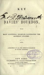 Cover of: Key to Davies' Bourdon: with many additional examples, illustrating the algebraic analysis : also, a solution of all the difficult examples in Davies' Legendre.