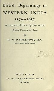 Cover of: British beginnings in western India, 1579-1657: an account of the early days of the British factory of Surat