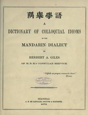 Cover of: A dictionary of colloquial idioms in the Mandarin dialect by Herbert Allen Giles