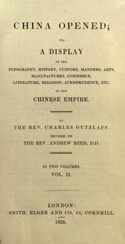 Cover of: China opened; or: A display of the topography, history, customs, manners, arts, manufactures, commerce, literature, religion, jurisprudence, etc, of the Chinese empire.