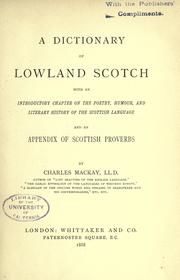 Cover of: A dictionary of Lowland Scotch: with an introductory chapter on the poetry, humour, and literary history of the Scottish language and an appendix of Scottish proverbs
