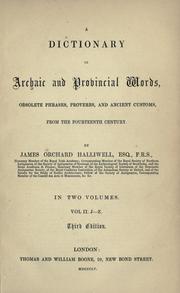 A dictonary of archaic and provincial words, obsolete phrases, proverbs, and ancient customs, from the fourteenth century by James Orchard Halliwell-Phillipps