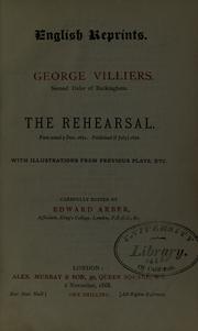 Cover of: The rehearsal.: First acted 7 Dec. 1671. Published <?July> 1672. With illustrations from previous plays, etc. ...