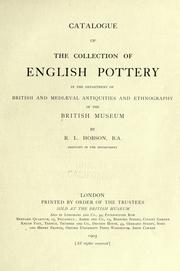 Cover of: Catalogue of the collection of English pottery in the Department of British and mediaeval antiquities and ethnography of the British Museum by British Museum. Department of British and Mediaeval Antiquities and Ethnography.