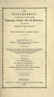 Cover of: The Neilgherries: including an account of their topography, climate, soil and productions: and of the effects of the climate on the European constitution.