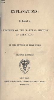 Cover of: Explanations: a sequel to "Vestiges of the natural history of creation"
