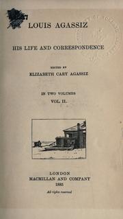 Cover of: Louis Agassiz, his life and correspondence. by Elizabeth Cabot Cary Agassiz