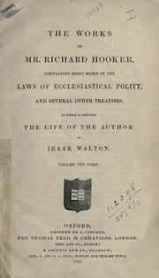 Cover of: Works: containing eight books of the Laws of ecclesiastical polity, and several other treatises.  To which is prefixed The life of the author by Izaak Walton.