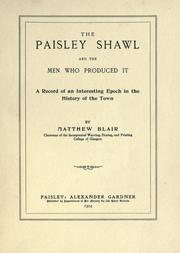 Cover of: The Paisley shawl and the men who produced it: a record of an interesting epoch in the history of the town