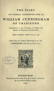 Cover of: The diary and general expenditure book of William Cunningham of Craigends ...: Kept chiefly from 1673 to 1680