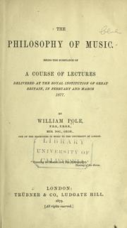 Cover of: The philosophy of music.: Being the substance of a course of lectures delivered at the Royal Institution of Great Britain, in February and March 1877.