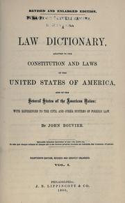 A law dictionary, adapted to the Constitution and laws of the United States of America, and of the several states of the American union by Bouvier, John