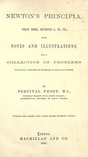 Cover of: Newton's Principia, first book, sections I, II, III with notes and illustrations and a collection of problems principally intended as examples of Newton's methods