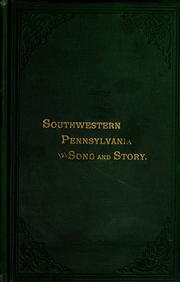 Cover of: Southwestern Pennsylvania in song and story: with notes and illustrations