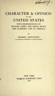 Cover of: Character & opinion in the United States: with reminiscences of William James and Josiah Royce and academic life in America