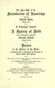Cover of: The fyrst boke of the introduction of knowledge made by Andrew Borde, of physycke doctor.: A compendyous regyment; or, A dyetary of helth made in Mountpyllier