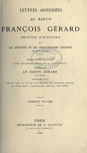Cover of: Lettres adressées au baron François Gérard, peintre d'histoire by Gérard, Henri Alexandre, baron