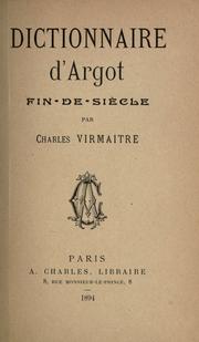 Cover of: Dictionnaire d'argot fin-de-siècle. by Charles Virmaître