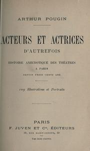 Cover of: Acteurs et actrices d'autrefois: histoire anecdotique de théâtres a Paris depuis trois cents ans.