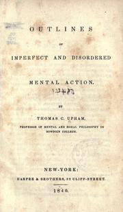 Cover of: Outlines of imperfect and disordered mental action by Thomas Cogswell Upham