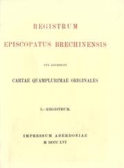 Registrum Episcopatus Brechinensis, Cui Accedunt Cartae Quamplurimae Originales by Brechin, Scot. (Diocese)