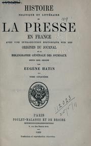 Histoire politique et littéraire de la presse en France by Louis Eugène Hatin