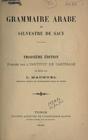Cover of: Grammaire arabe de Silvestre de Sacy.: 3. ©d., pub. par l'Institut de Carthage et rev. par L. Machuel