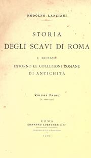 Cover of: Storia degli scavi di Roma e notizie intorno le collezioni romane di antichità ... by Rodolfo Amedeo Lanciani