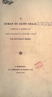 Cover of: Le roman du Saint Graal.: Publié pour la première fois d'après un manuscrit de la Bibliothèque royale par Francisque Michel.