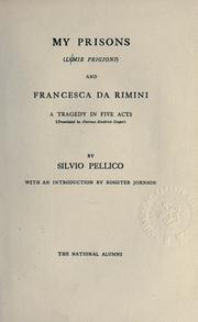 Cover of: My prisons (I mie prigioni) and Francesco da Rimini, a tragedy in five acts (tr. by Florence Kendrick Cooper) by Silvio Pellico: with an introduction by Rossiter Johnson.