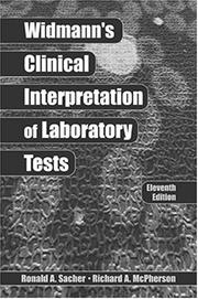Widmann's clinical interpretation of laboratory tests by Ronald A. Sacher, Richard A., M.D. McPherson, Joseph M., Ph.D. Campos