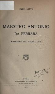 Cover of: Maestro Antonio da Ferrara: rimatore del secolo XIV.