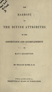 Cover of: The harmony of the divine attributes in the contrivance and accomplishment of mans redemption. by William Bates