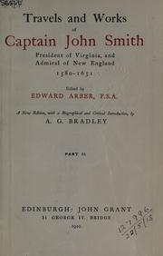 Cover of: Travels and works of Captain John Smith... Edited by Edward Arber... A new ed., with a biographical and critical introduction by A.G. Bradley