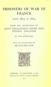 Cover of: Prisoners of war in France from 1804 to 1814 by John Tregerthen Short