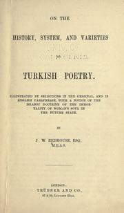 Cover of: On the history, system, and varieties of Turkish poetry.: Illustrated by selections in the original, and in English paraphrase, with a notice of the Islamic doctrine of the immortality of woman's soul in the future state.